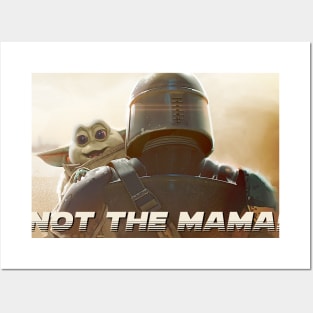 Not the mama! Posters and Art